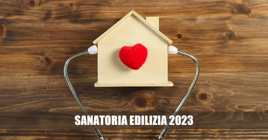 Sanatoria edilizia 2023: permesso di costruire vs SCIA